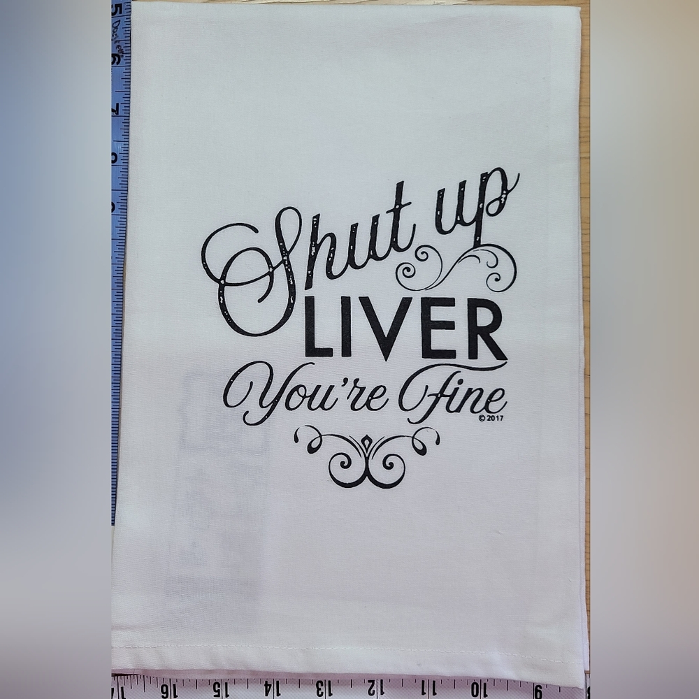 Twisted Wares Hang Tight White Kitchen Tea Towel -Shut Up Liver You're Fine NWT